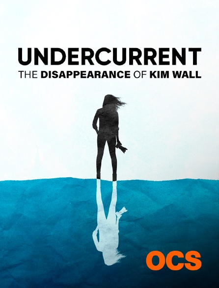 OCS - Undercurrent: The Disappearance of Kim Wall