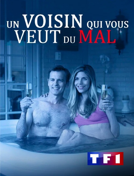 TF1 - Un voisin qui vous veut du mal en replay