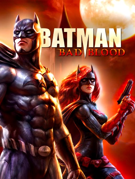 Batman : Bad Blood