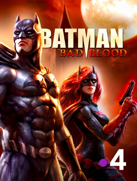 France 4 - Batman : Bad Blood