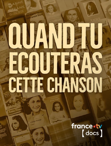 France TV Docs - Quand tu écouteras cette chanson