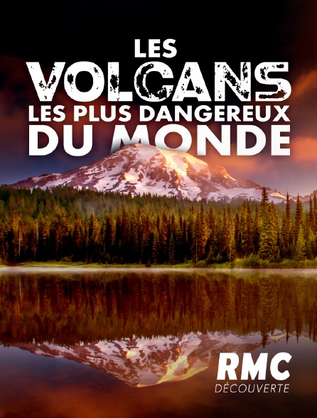 RMC Découverte - Les volcans les plus dangereux du monde