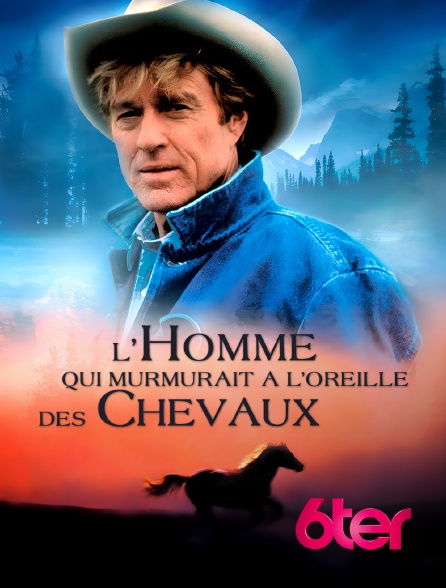 6ter - L'homme qui murmurait à l'oreille des chevaux