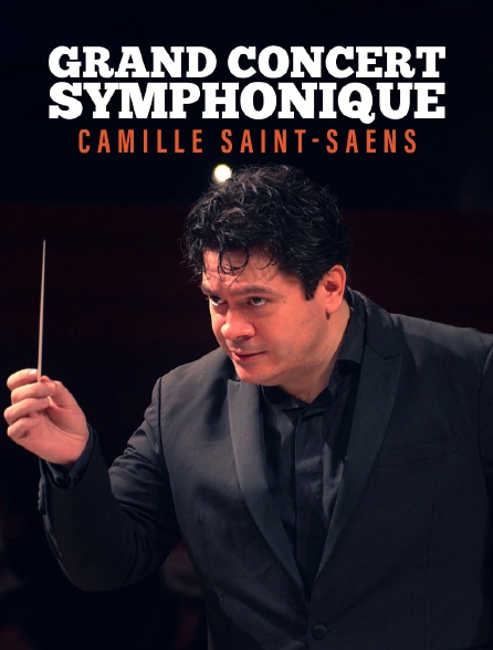 Grand concert symphonique : Camille Saint-Saëns