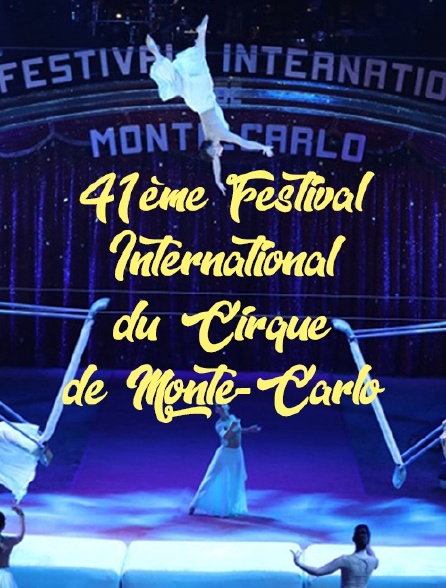 41e Festival international du cirque de Monte-Carlo