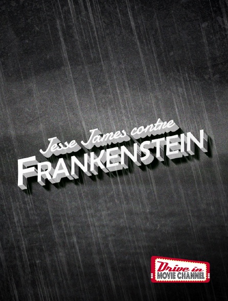 Drive-in Movie Channel - Jesse James contre Frankenstein