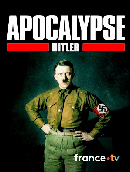 france.tv - Apocalypse Hitler