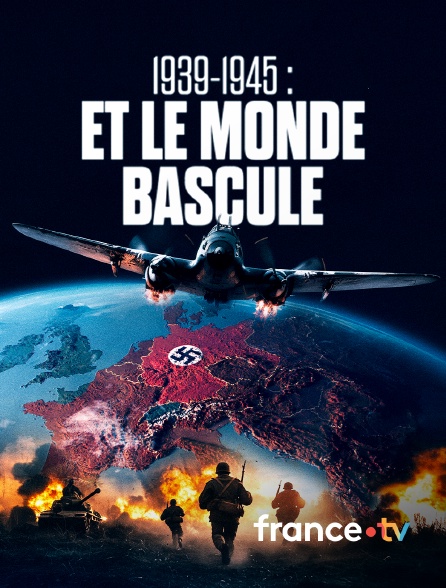 france.tv - 1939-1945 : Et le monde bascule