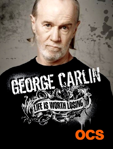 OCS - George Carlin : Life is Worth Losing