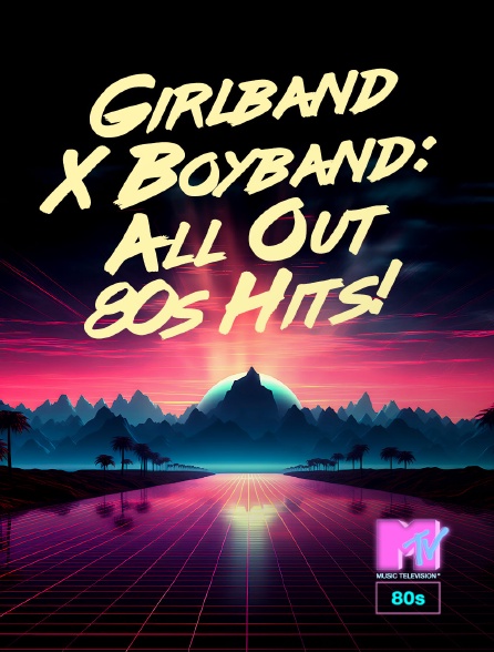 MTV 80' - Girlband X Boyband: All Out 80s Hits! - 21/09/2024 à 10h00