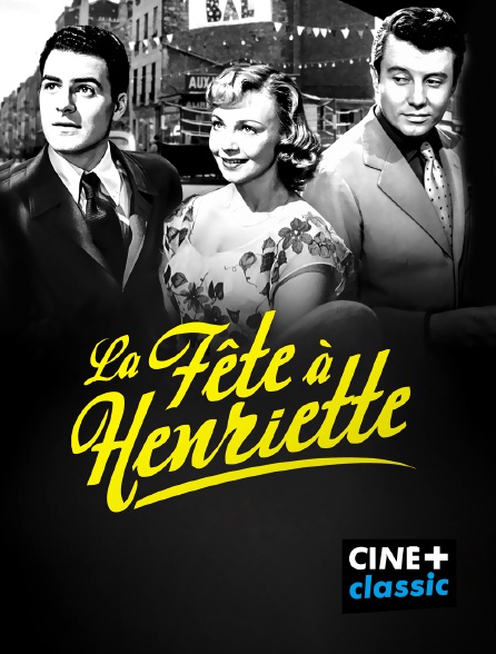 CINE+ Classic - La fête à Henriette en replay