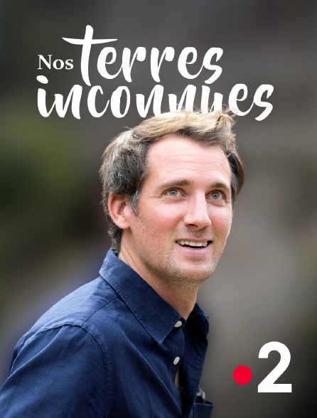 France 2 - Nos terres inconnues