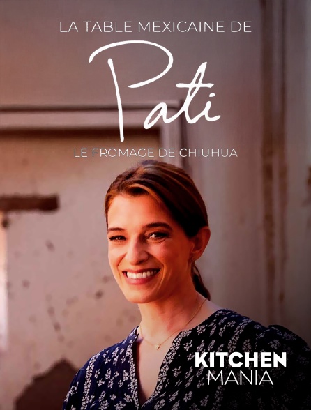 KITCHEN MANIA - La table mexicaine de Pati