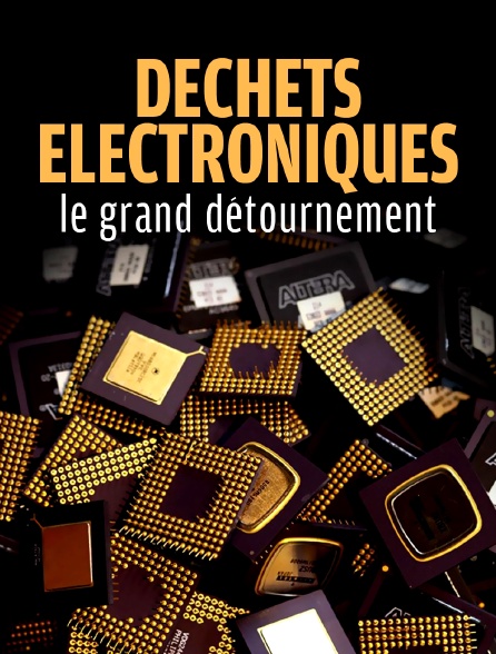 Déchets électroniques, le grand détournement