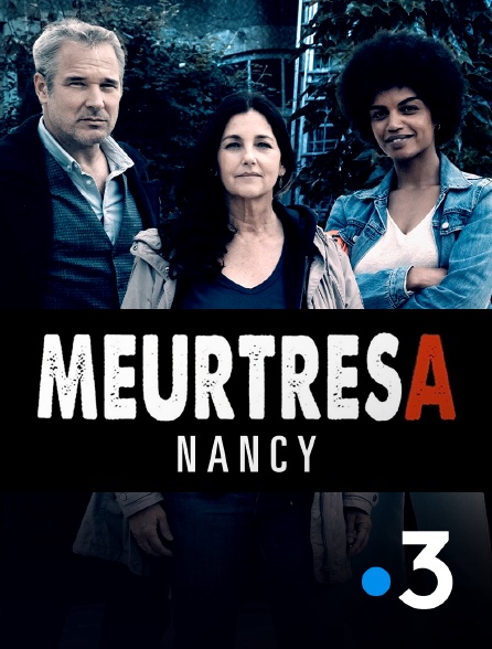 France 3 - Meurtres à Nancy