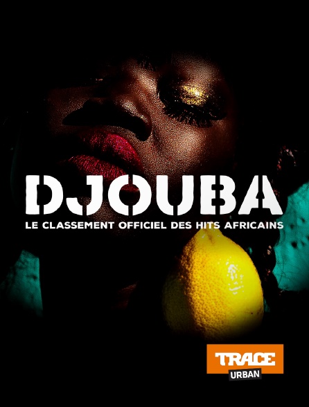 Djouba en Streaming & Replay sur Trace Urban Molotov.tv
