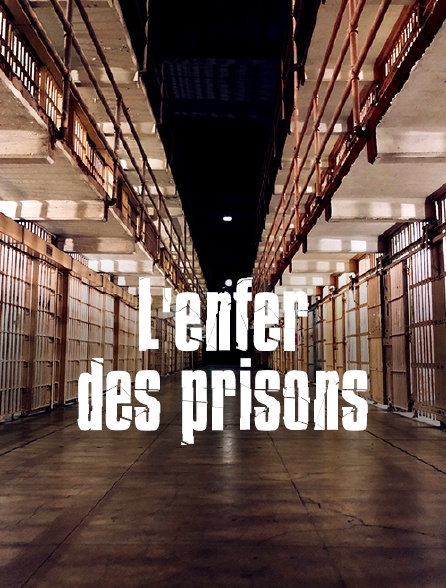 L'enfer des prisons