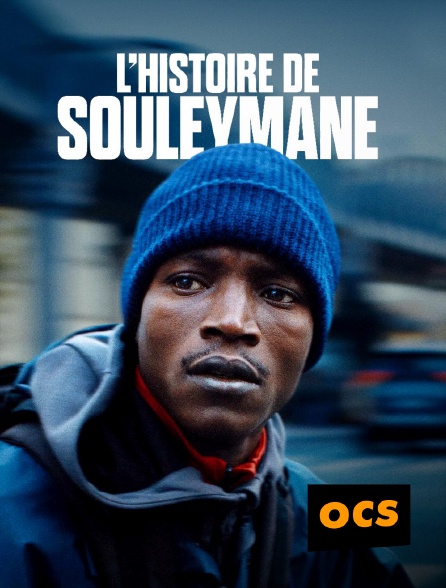 OCS - L'Histoire de Souleymane