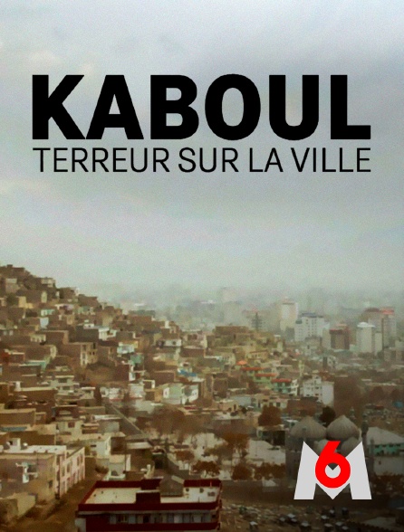 M6 - Kaboul : terreur sur la ville