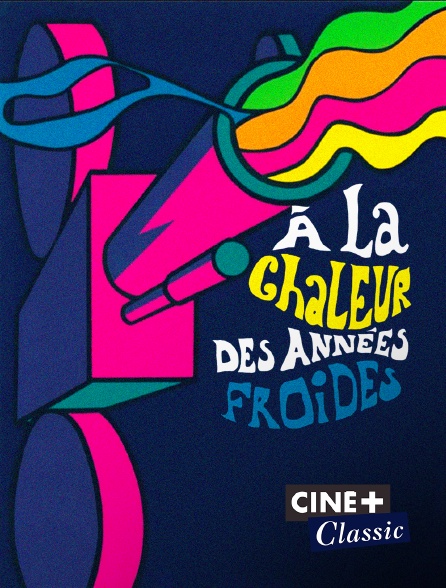 Ciné+ Classic - A la chaleur des années froides