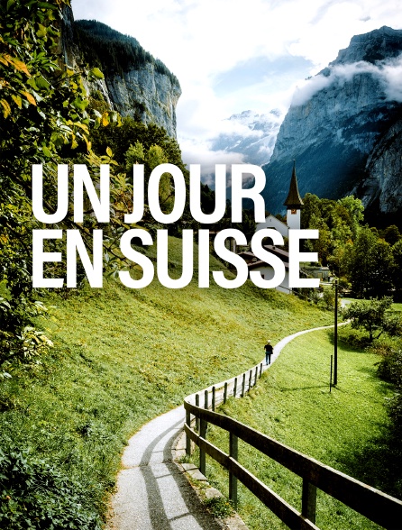 Un jour en Suisse