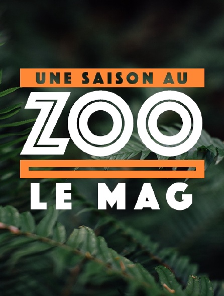 Une saison au zoo, le mag