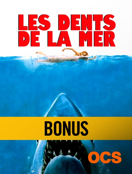 OCS - Les dents de la mer : le bonus
