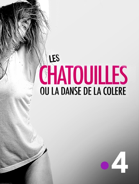 France 4 - Les chatouilles ou la danse de la colère en replay