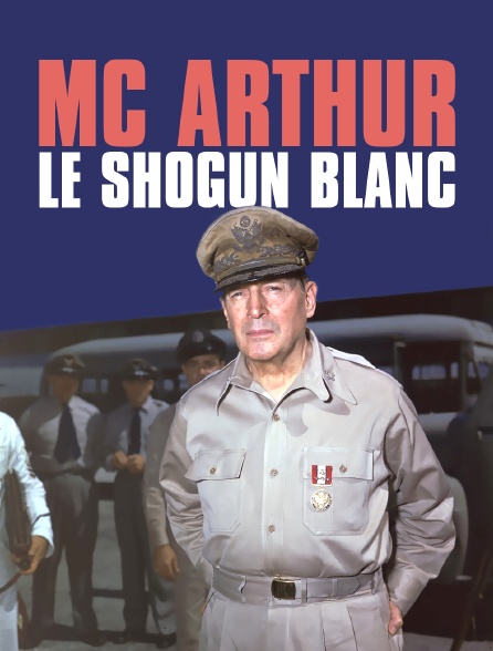 Mc Arthur, le shogun blanc