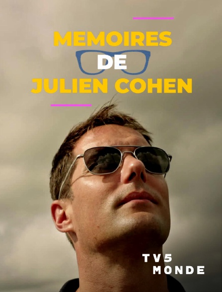 TV5MONDE - Mémoires de Julien Cohen