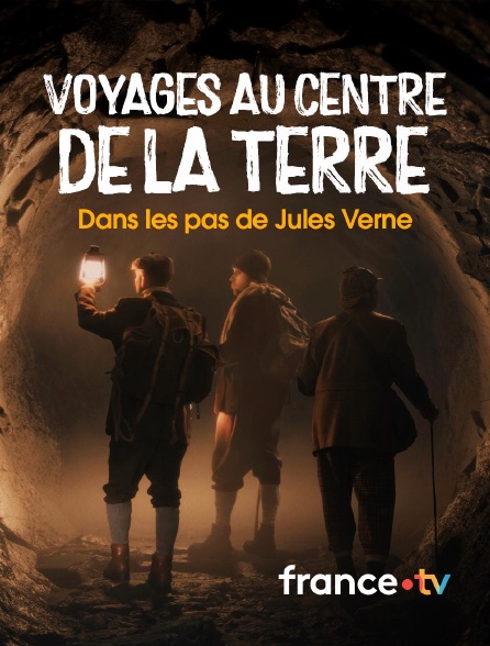 france.tv - Voyages au centre de la Terre : dans les pas de Jules Verne en replay