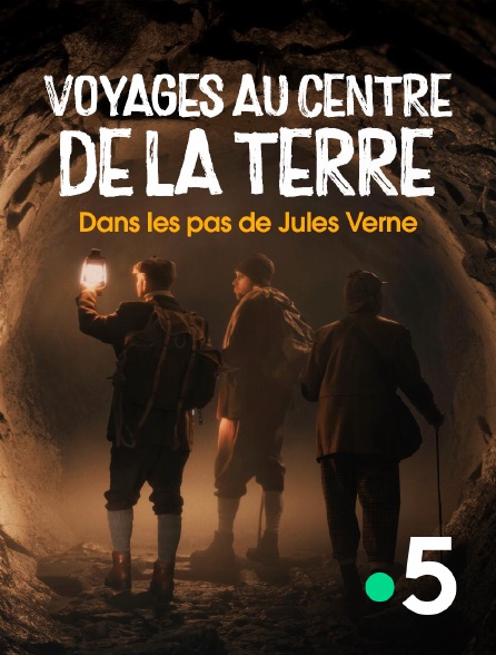 France 5 - Voyages au centre de la Terre : dans les pas de Jules Verne