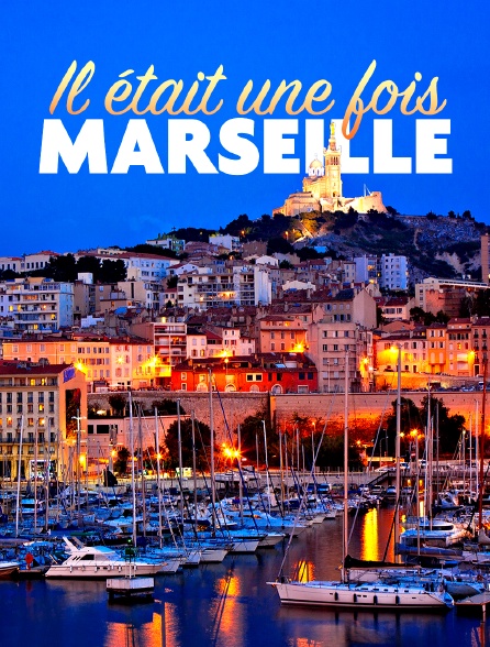 Il était une fois Marseille