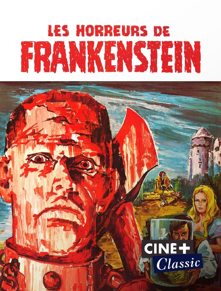 Ciné+ Classic - Les horreurs de Frankenstein