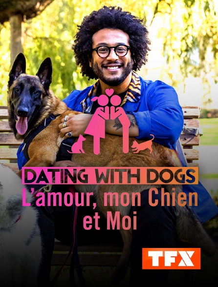 TFX - Dating with Dogs : L'amour, mon chien et moi