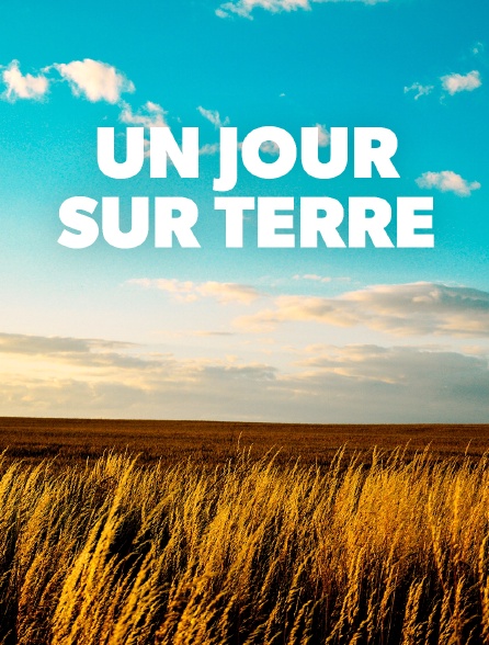 Un jour sur terre