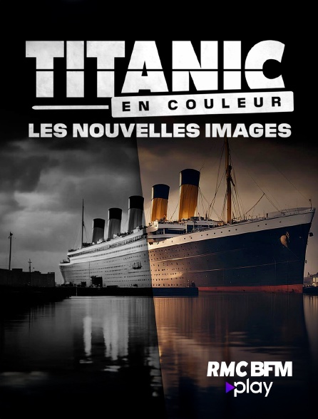 RMC BFM Play - Titanic en couleur : les nouvelles images