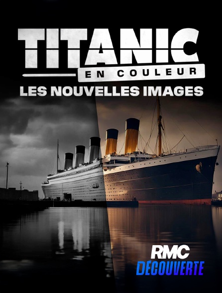 RMC Découverte - Titanic en couleur : les nouvelles images en replay