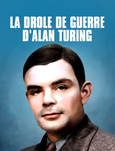 La drôle de guerre d'Alan Turing
