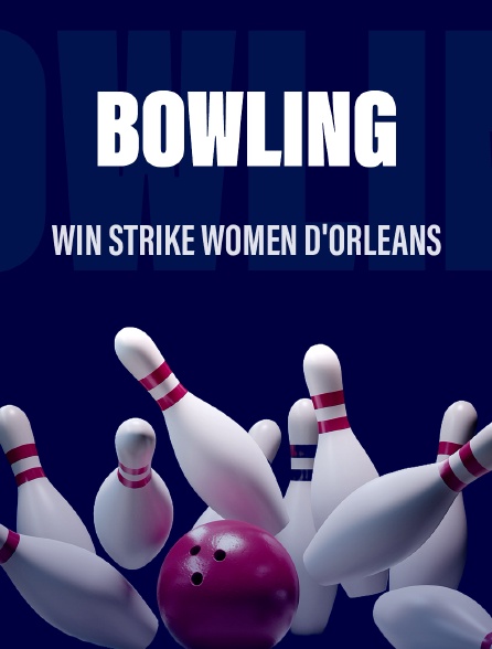 Bowling : Win Strike Women d'Orléans