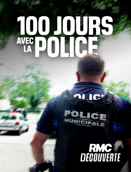RMC Découverte - 100 jours avec la police