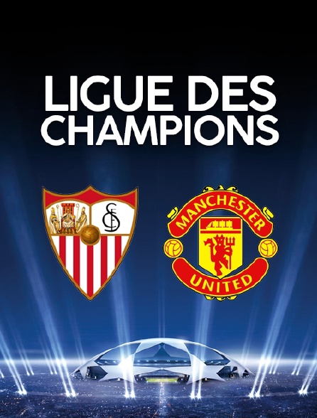 Ligue des Champions : Séville FC / Manchester United