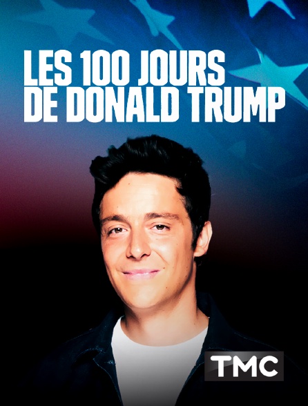 TMC - Les 100 jours de Donald Trump