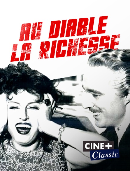 Ciné+ Classic - Au diable la richesse