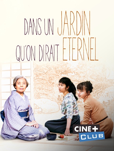 Ciné+ Club - Dans un jardin qu'on dirait éternel