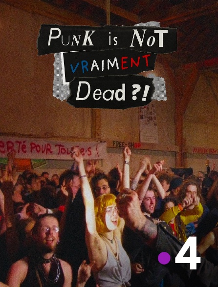 France 4 - Punk is not vraiment dead ?!