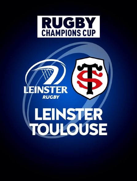 Rugby - Champions Cup : Leinster / Toulouse