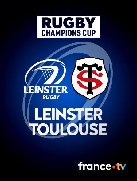 france.tv - Rugby - Champions Cup : Leinster / Toulouse