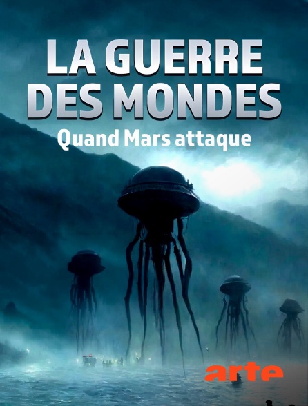Arte - La Guerre des mondes, quand Mars attaque