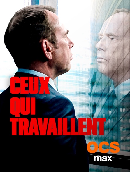 OCS Max - Ceux qui travaillent